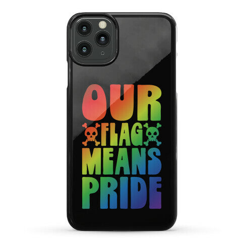 Our Flag Means Pride Phone Case